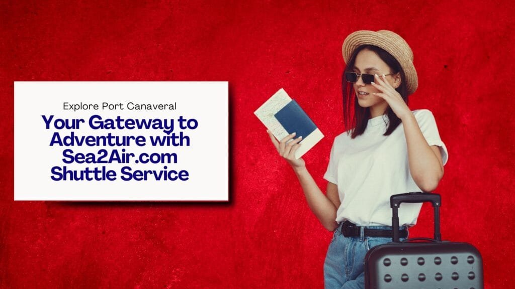 Explore Port Canaveral Your Gateway to Adventure with Sea2Aircom Shuttle Service