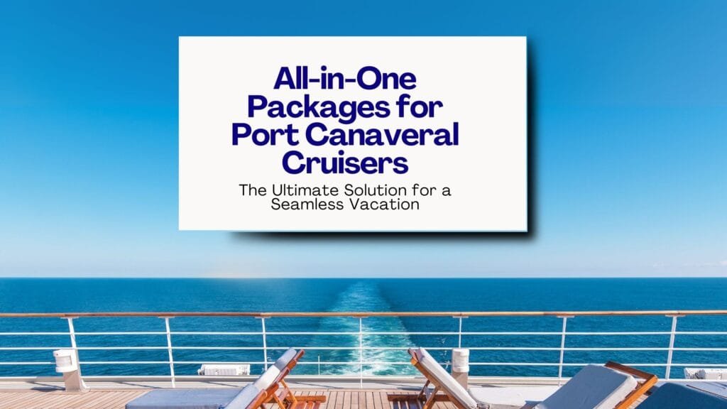 All in one packages for Port Canaveral Cruisers